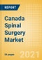 Canada Spinal Surgery Market Outlook to 2025 - Minimal Invasive Spinal Devices, Spinal Fusion, Spinal Non-Fusion, Vertebral Body Replacement Systems and Vertebral Compression Fracture Repair Devices - Product Thumbnail Image