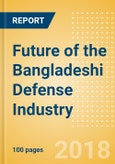 Future of the Bangladeshi Defense Industry - Market Attractiveness, Competitive Landscape and Forecasts to 2023- Product Image
