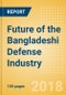 Future of the Bangladeshi Defense Industry - Market Attractiveness, Competitive Landscape and Forecasts to 2023 - Product Thumbnail Image