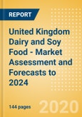 United Kingdom (UK) Dairy and Soy Food - Market Assessment and Forecasts to 2024- Product Image