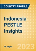 Indonesia PESTLE Insights - A Macroeconomic Outlook Report- Product Image