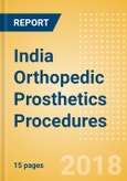India Orthopedic Prosthetics Procedures Outlook to 2025- Product Image