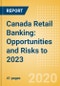 Canada Retail Banking: Opportunities and Risks to 2023 - Product Thumbnail Image