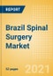 Brazil Spinal Surgery Market Outlook to 2025 - Minimal Invasive Spinal Devices, Spinal Fusion, Spinal Non-Fusion, Vertebral Body Replacement Systems and Vertebral Compression Fracture Repair Devices - Product Image