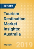 Tourism Destination Market Insights: Australia (2019) - Analysis of source markets, infrastructure and attractions, and risks and opportunities- Product Image