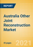 Australia Other Joint Reconstruction Market Outlook to 2025 - Ankle Replacement, Digits Replacement, Elbow Replacement and Wrist Replacement- Product Image