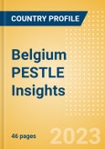Belgium PESTLE Insights - A Macroeconomic Outlook Report- Product Image