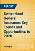 Switzerland General Insurance: Key Trends and Opportunities to 2028- Product Image