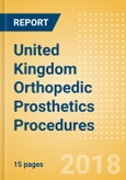 United Kingdom Orthopedic Prosthetics Procedures Outlook to 2025- Product Image