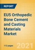 EU5 Orthopedic Bone Cement and Casting Materials Market Outlook to 2025 - Bone Cement and Casting Materials- Product Image