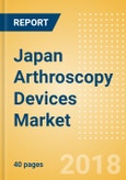 Japan Arthroscopy Devices Market Outlook to 2025- Product Image