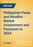Philippines Pasta and Noodles - Market Assessment and Forecasts to 2024- Product Image