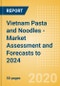 Vietnam Pasta and Noodles - Market Assessment and Forecasts to 2024 - Product Thumbnail Image