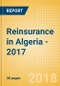 Strategic Market Intelligence: Reinsurance in Algeria - 2017 - Product Thumbnail Image