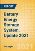 Battery Energy Storage System, Update 2021 - Global Market Size, Competitive Landscape, Key Country Analysis to 2025- Product Image