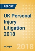 UK Personal Injury Litigation 2018- Product Image