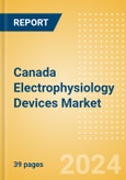 Canada Electrophysiology Devices Market Outlook to 2025 - Electrophysiology Ablation Catheters, Electrophysiology Diagnostic Catheters and Electrophysiology Lab Systems- Product Image