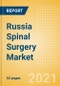 Russia Spinal Surgery Market Outlook to 2025 - Minimal Invasive Spinal Devices, Spinal Fusion, Spinal Non-Fusion, Vertebral Body Replacement Systems and Vertebral Compression Fracture Repair Devices - Product Thumbnail Image