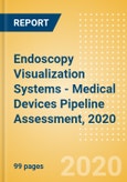 Endoscopy Visualization Systems - Medical Devices Pipeline Assessment, 2020- Product Image
