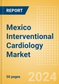 Mexico Interventional Cardiology Market Outlook to 2025 - Cardiac Catheters, Coronary Guidewires, Coronary Stents and Others- Product Image