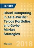 Cloud Computing in Asia-Pacific: Telcos Portfolios and Go-to-Market Strategies- Product Image
