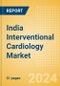 India Interventional Cardiology Market Outlook to 2025 - Cardiac Catheters, Coronary Guidewires, Coronary Stents and Others - Product Thumbnail Image