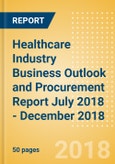 Healthcare Industry Business Outlook and Procurement Report July 2018 - December 2018- Product Image