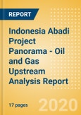 Indonesia Abadi Project Panorama - Oil and Gas Upstream Analysis Report- Product Image