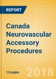Canada Neurovascular Accessory Procedures Outlook to 2025- Product Image