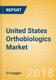 United States Orthobiologics Market Outlook to 2025- Product Image