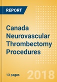 Canada Neurovascular Thrombectomy Procedures Outlook to 2025- Product Image
