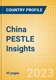 China PESTLE Insights - A Macroeconomic Outlook Report- Product Image
