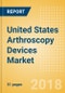 United States Arthroscopy Devices Market Outlook to 2025 - Product Thumbnail Image
