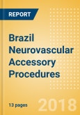 Brazil Neurovascular Accessory Procedures Outlook to 2025- Product Image