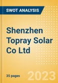 Shenzhen Topray Solar Co Ltd (002218) - Financial and Strategic SWOT Analysis Review- Product Image