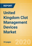 United Kingdom Clot Management Devices Market Outlook to 2025 - CDT Catheters, Embolectomy Balloon Catheters, Inferior Vena Cava Filters (IVCF) and Others- Product Image