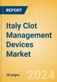 Italy Clot Management Devices Market Outlook to 2033 - Inferior Vena Cava Filters (IVCF), Embolectomy Balloon Catheters and Others- Product Image