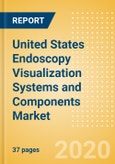 United States Endoscopy Visualization Systems and Components Market Outlook to 2025 - Endoscopy Visualization System Components and Endoscopy Visualization Systems- Product Image