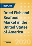 Dried Fish and Seafood (Fish and Seafood) Market in the United States of America - Outlook to 2024; Market Size, Growth and Forecast Analytics (updated with COVID-19 Impact)- Product Image