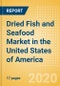 Dried Fish and Seafood (Fish and Seafood) Market in the United States of America - Outlook to 2024; Market Size, Growth and Forecast Analytics (updated with COVID-19 Impact) - Product Thumbnail Image