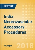 India Neurovascular Accessory Procedures Outlook to 2025- Product Image