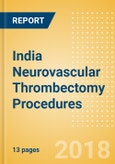 India Neurovascular Thrombectomy Procedures Outlook to 2025- Product Image