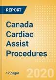 Canada Cardiac Assist Procedures Outlook to 2025 - Total Artificial Heart (TAH) Implant Procedures and Ventricular Assist Procedures- Product Image
