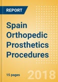 Spain Orthopedic Prosthetics Procedures Outlook to 2025- Product Image