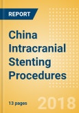 China Intracranial Stenting Procedures Outlook to 2025- Product Image