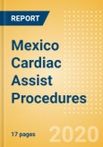 Mexico Cardiac Assist Procedures Outlook to 2025 - Ventricular Assist Procedures- Product Image