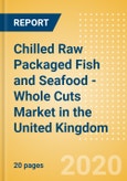 Chilled Raw Packaged Fish and Seafood - Whole Cuts (Fish and Seafood) Market in the United Kingdom - Outlook to 2024; Market Size, Growth and Forecast Analytics (updated with COVID-19 Impact)- Product Image