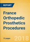 France Orthopedic Prosthetics Procedures Outlook to 2025- Product Image