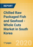 Chilled Raw Packaged Fish and Seafood - Whole Cuts (Fish and Seafood) Market in South Korea - Outlook to 2024; Market Size, Growth and Forecast Analytics (updated with COVID-19 Impact)- Product Image