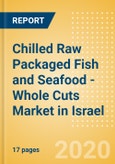 Chilled Raw Packaged Fish and Seafood - Whole Cuts (Fish and Seafood) Market in Israel - Outlook to 2024; Market Size, Growth and Forecast Analytics (updated with COVID-19 Impact)- Product Image